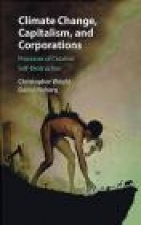 Climate Change, Capitalism, and Corporations Daniel Nyberg, Christopher Wright
