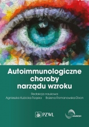 Autoimmunologiczne choroby narządu wzroku - Kubicka-Trząska Agnieszka, Romanowska-Dixon Bożena
