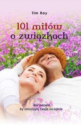 101 mitów o związkach - Tim Ray