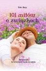 101 mitów o związkach Nie pozwól by zniszczyły twoje szczęście Ray Tim