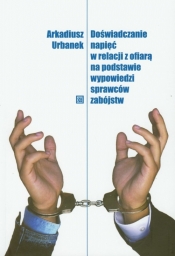 Doświadczanie napięć w relacji z ofiarą na podstawie wypowiedzi sprawców zabójstw