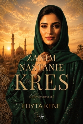 Córki imama. 2. Zanim nastanie kres. - Edyta Kene