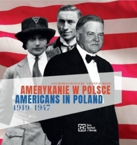 Amerykanie w Polsce 1919-1947. Americans in... - Vivian Reed, Jan-Roman Potocki