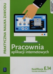 Pracownia aplikacji internetowych. Kwalifikacja E.14. Praktyczna nauka zawodu. Szkoły ponadgimnazjalne - Tomasz Klekot, Krzysztof Pytel