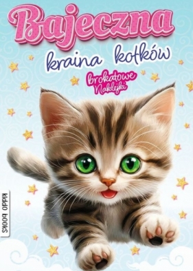 Bajeczna kraina kotków. Brokatowe naklejki - Opracowanie zbiorowe