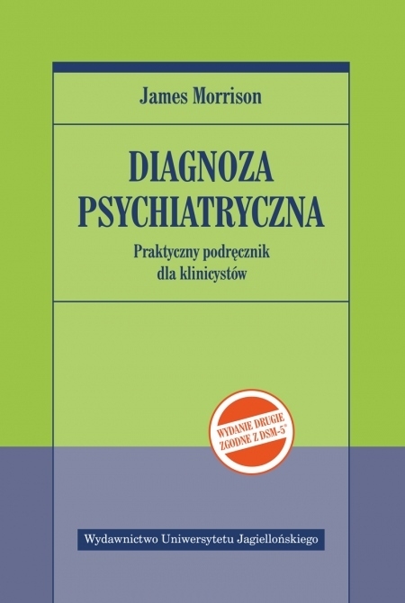 Diagnoza psychiatryczna. Praktyczny podręcznik dla klinicystów (wydanie II, zgodne z DSM-5)