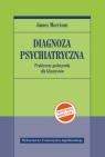 Diagnoza psychiatryczna. Praktyczny podręcznik dla klinicystów (wydanie II, Morrison James