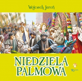 Niedziela Palmowa. Opowiastki Wielkanocne Jaroń Wojciech, Sałamacha Przemysław