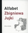 Alfabet Zbigniewa Jujki Jujka Zbigniew