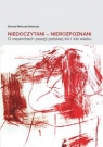 Niedoczytani Nierozpoznani O meandrach poezji polskiej XX i XXI wieku Dorota Walczak-Delanois