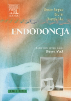 Endodoncja - Bargholz Clemens, Hor Dirk, Zirkel Christoph<br />