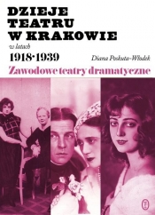 Dzieje teatru w Krakowie 1918-1939 - Poskuta-Włodek Diana