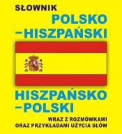 Słownik polsko-hiszpański hiszpańsko-polski wraz z rozmówkami oraz przykładami użycia słów