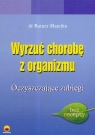 Wyrzuć chorobę z organizmu Oczyszczające zabiegi Matejka Rainer