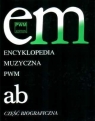 Encyklopedia muzyczna T1 A-B. Biograficzna Elżbieta  Dziębowska (red.)