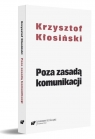 Poza zasadą komunikacji Krzysztof Kłosiński