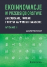 Ekoinnowacje w przedsiębiorstwie Zarządzanie, pomiar i wpływ na wyniki Justyna Przychodzeń