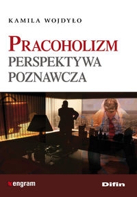 Pracoholizm Perspektywa poznawcza