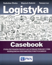 Logistyka Casebook - Rokicki Wojciech, Lus Tomasz, Śliwka Radosław