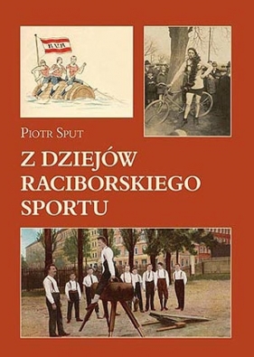 Z dziejów raciborskiego sportu - Sput Piotr