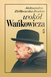 Wokół Wańkowicza - Ziółkowska-Boehm Aleksandra