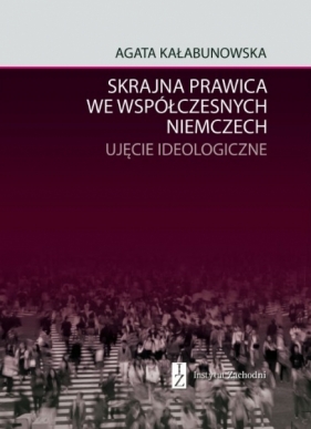 Skrajna prawica we współczesnych Niemczech - Agata Kałabunowska