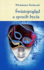 Światopogląd a sposób bycia - Włodzimierz Pawluczuk