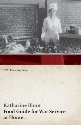 Food Guide for War Service at Home (WWI Centenary Series) - Blunt Katharine