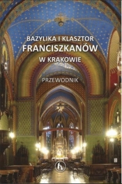 Przewodnik. Bazylika i klasztor franciszkanów.. - Opracowanie zbiorowe