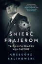 Śmierć frajerom. Tajemnica skarbu Ala Capone - Grzegorz Kalinowski