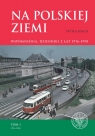 Na polskiej ziemi Wspomnienia, dzienniki z lat 1976?1990. Tom 1 1976?1981 Attila Szalai