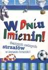 Karnet W Dniu Imienin samych celnych strzałów w światło bramki PP-1557