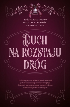 Duch na rozstaju dróg. Bożonarodzeniowa antologia opowieści niesamowitych - Opracowanie zbiorowe