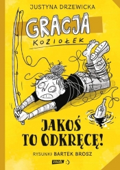 Gracja Koziołek. Jakoś to odkręcę! - Justyna Drzewicka