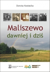 Maliszewo dawniej i dziś - Dorota Kostecka