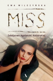 Miss. Zabójstwo Agnieszki Kotlarskiej - Ewa Wilczyńska