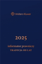 Informator Prawniczy 2025 Tradycja od lat granat - Opracowanie zbiorowe