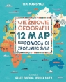 Więźniowie geografii. 12 map, które pomogą Ci zrozumieć świat wyd.3 Marshall Tim