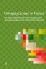 Dwujęzyczność w Polsce. Od badań współczesnych rodzin dwujęzycznych do analiz wielojęzyczności historycznej i literackiej