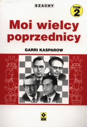 Moi wielcy poprzednicy Tom 2 - Garri Kasparow