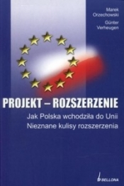 Projekt rozszerzenie Jak Polska wchodziła do Unii Nieznane kulisy rozszerzenia