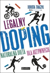 Legalny doping Naturalna dieta dla aktywnych - Traczyk Dorota