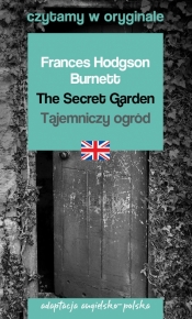 The Secret Garden. Tajemniczy ogród. Czytamy w oryginale wielkie powieści - Burnett Frances Hodgson