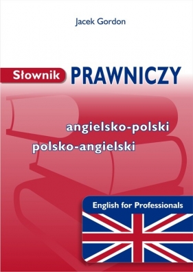 Słownik prawniczy angielsko polski polsko angielski - Gordon Jacek