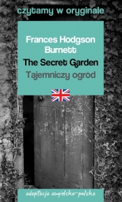 The Secret Garden. Tajemniczy ogród. Czytamy w oryginale wielkie powieści - Frances Hodgson Burnett, Frances Hodgson Burnett