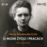 O moim życiu i pracach
	 (Audiobook) Maria Skłodowska-Curie