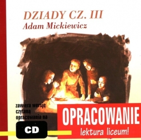 Dziady cz.3 Adam Mickiewicz - Andrzej I. Kordela, Marcin Bodych