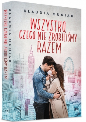 Wszystko, czego nie zrobiliśmy razem - Klaudia Muniak