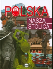 Polska. Nasza Stolica - Agnieszka Nożyńska-Demianiuk
