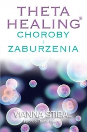 Theta Healing Choroby i Zaburzenia - Vianna Stibal